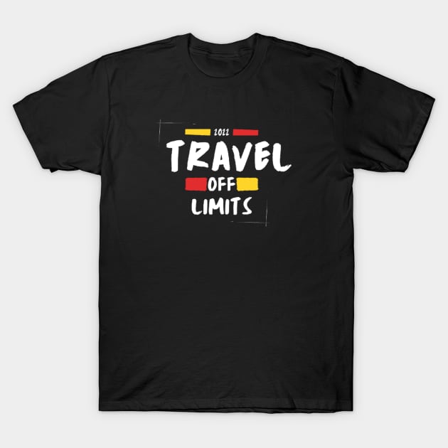 Traveling off limits T-Shirt by TeeProDesigns
